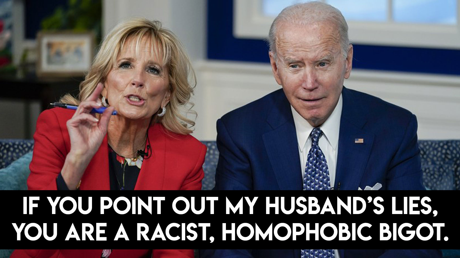 if you call joe biden a liar you are a racist homophobic bigot